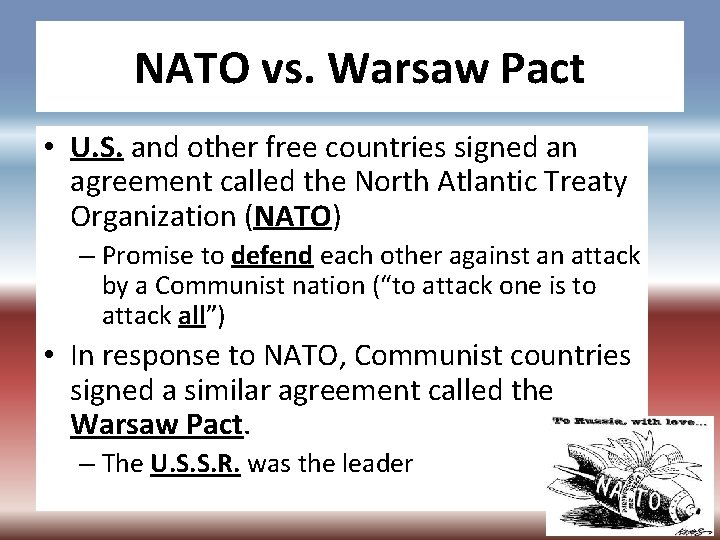 NATO vs. Warsaw Pact • U. S. and other free countries signed an agreement