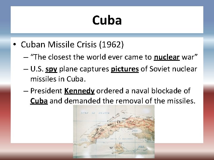 Cuba • Cuban Missile Crisis (1962) – “The closest the world ever came to