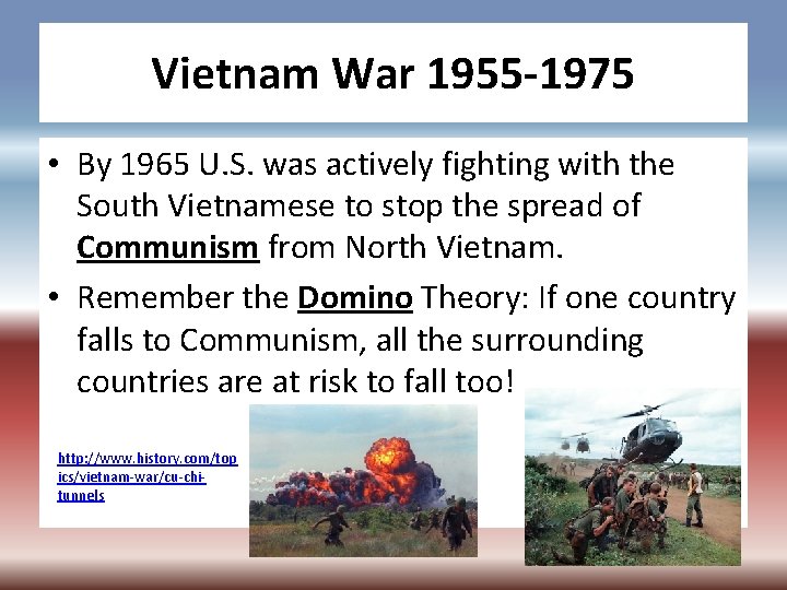 Vietnam War 1955 -1975 • By 1965 U. S. was actively fighting with the