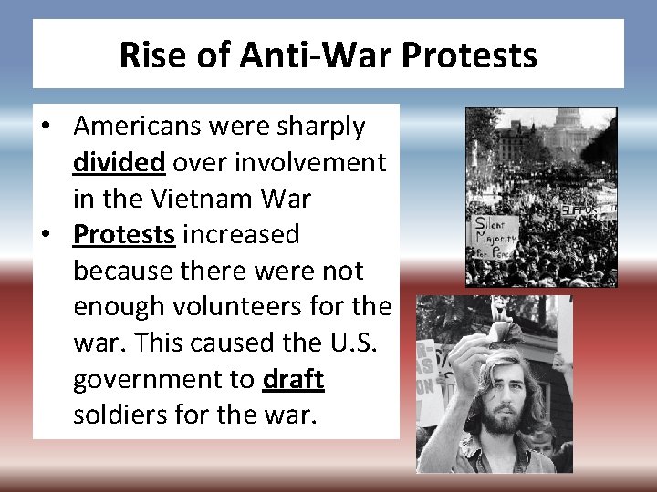 Rise of Anti-War Protests • Americans were sharply divided over involvement in the Vietnam