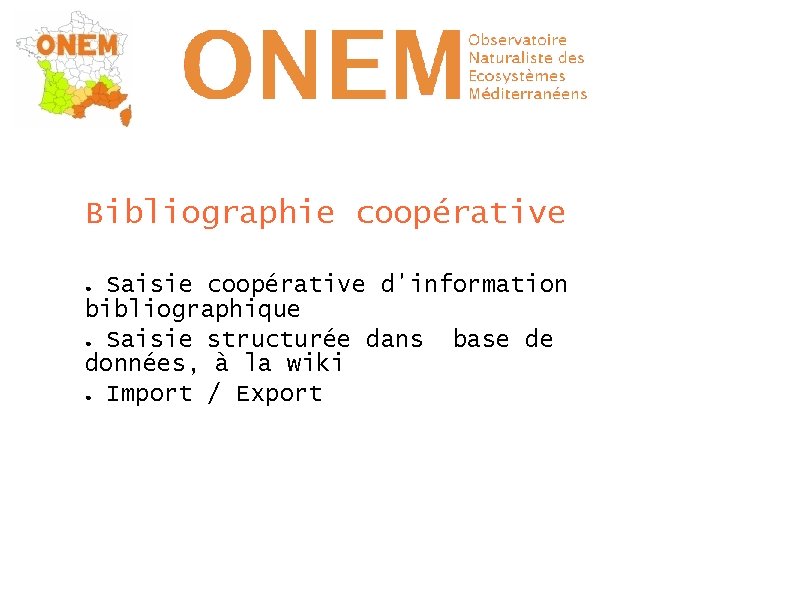 Bibliographie coopérative Saisie coopérative d'information bibliographique ● Saisie structurée dans base de données, à