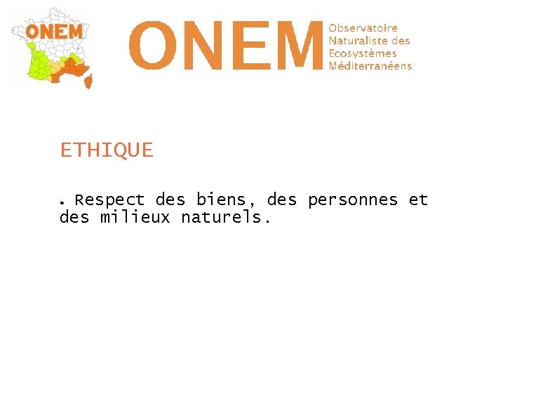 ETHIQUE Respect des biens, des personnes et des milieux naturels. ● 