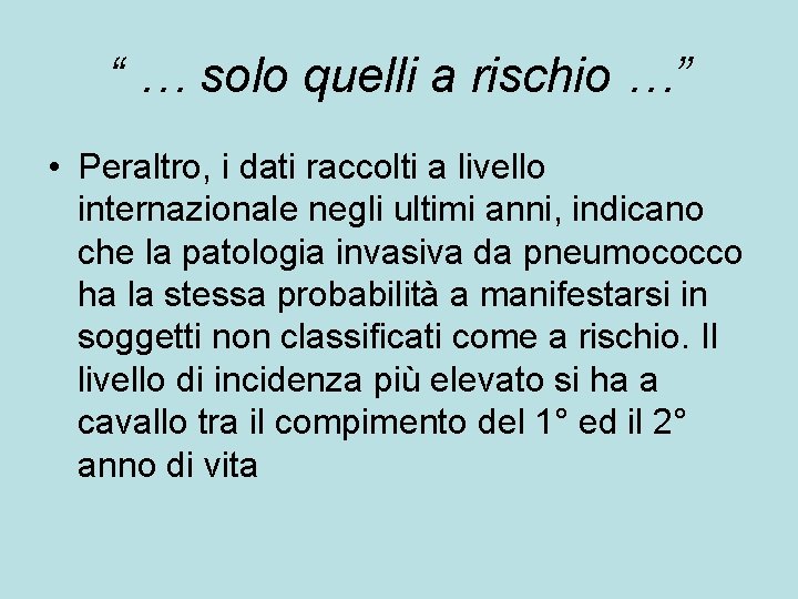 “ … solo quelli a rischio …” • Peraltro, i dati raccolti a livello