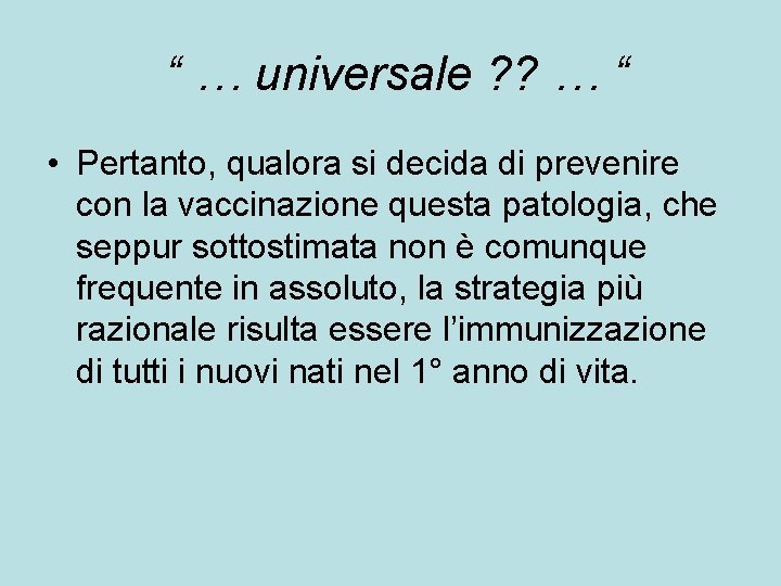 “ … universale ? ? … “ • Pertanto, qualora si decida di prevenire