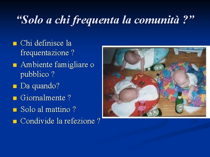 “Solo a chi frequenta la comunità ? ” n n n Chi definisce la