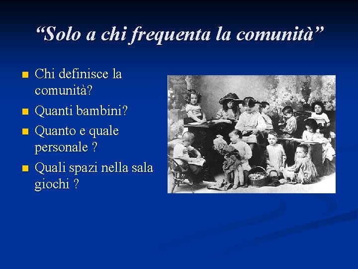 “Solo a chi frequenta la comunità” n n Chi definisce la comunità? Quanti bambini?