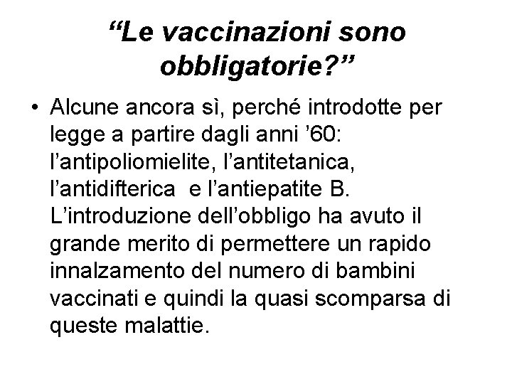 “Le vaccinazioni sono obbligatorie? ” • Alcune ancora sì, perché introdotte per legge a