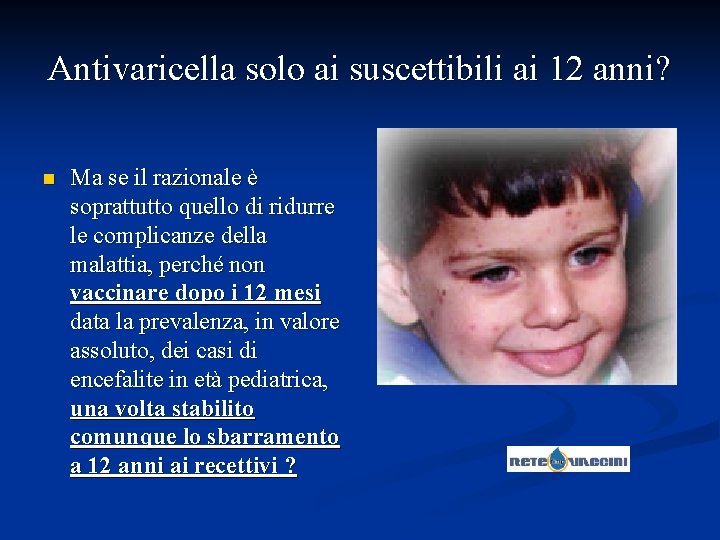 Antivaricella solo ai suscettibili ai 12 anni? n Ma se il razionale è soprattutto