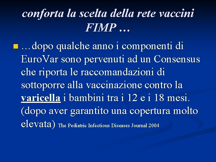 conforta la scelta della rete vaccini FIMP … n …dopo qualche anno i componenti