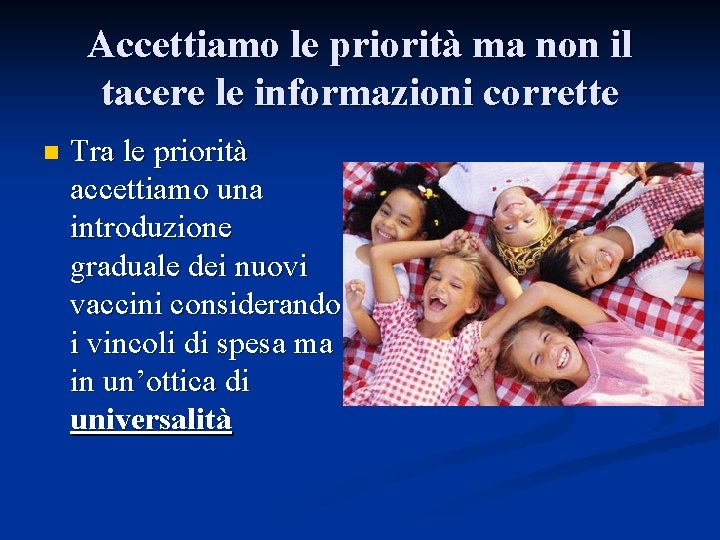 Accettiamo le priorità ma non il tacere le informazioni corrette n Tra le priorità