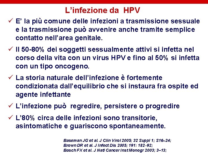 L’infezione da HPV ü E’ la più comune delle infezioni a trasmissione sessuale e