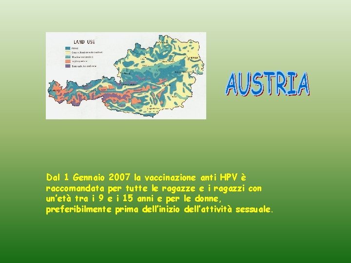 Dal 1 Gennaio 2007 la vaccinazione anti HPV è raccomandata per tutte le ragazze