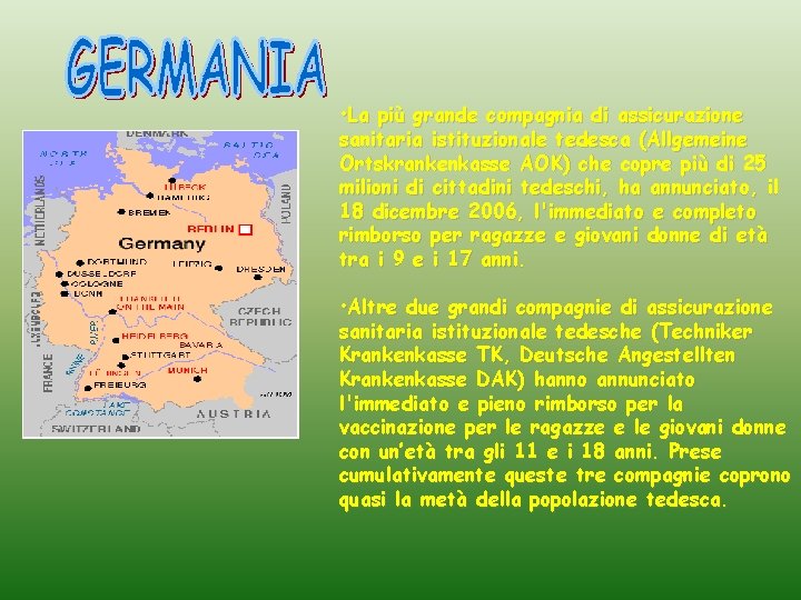  • La più grande compagnia di assicurazione sanitaria istituzionale tedesca (Allgemeine Ortskrankenkasse AOK)