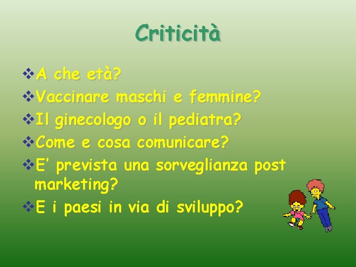 Criticità v. A che età? v. Vaccinare maschi e femmine? v. Il ginecologo o