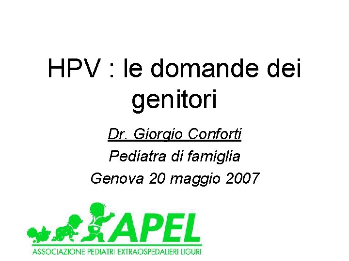 HPV : le domande dei genitori Dr. Giorgio Conforti Pediatra di famiglia Genova 20