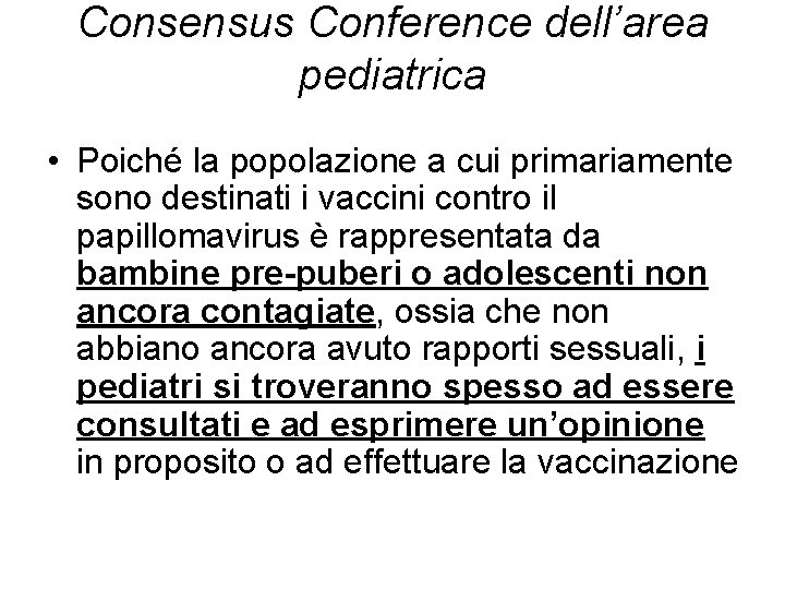 Consensus Conference dell’area pediatrica • Poiché la popolazione a cui primariamente sono destinati i