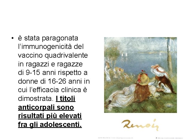  • è stata paragonata l’immunogenicità del vaccino quadrivalente in ragazzi e ragazze di