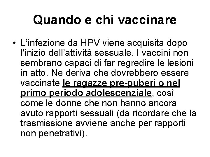 Quando e chi vaccinare • L’infezione da HPV viene acquisita dopo l’inizio dell’attività sessuale.