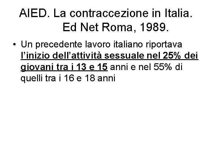 AIED. La contraccezione in Italia. Ed Net Roma, 1989. • Un precedente lavoro italiano