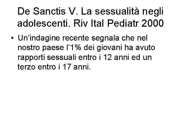 De Sanctis V. La sessualità negli adolescenti. Riv Ital Pediatr 2000 • Un’indagine recente