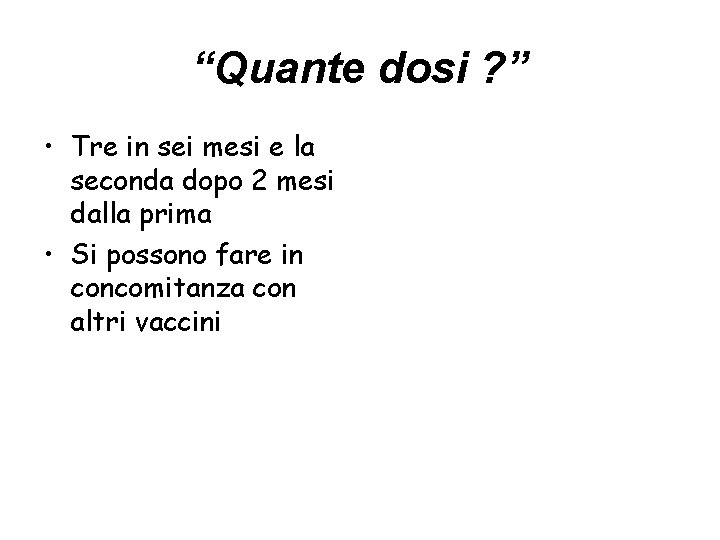 “Quante dosi ? ” • Tre in sei mesi e la seconda dopo 2