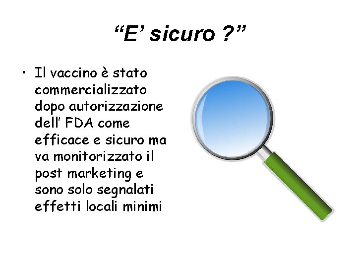 “E’ sicuro ? ” • Il vaccino è stato commercializzato dopo autorizzazione dell’ FDA