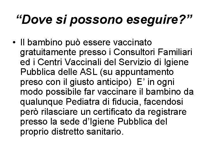 “Dove si possono eseguire? ” • Il bambino può essere vaccinato gratuitamente presso i