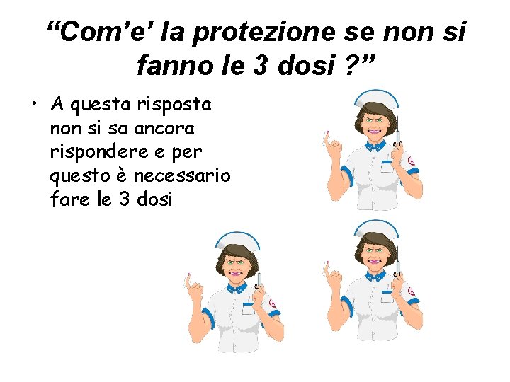 “Com’e’ la protezione se non si fanno le 3 dosi ? ” • A