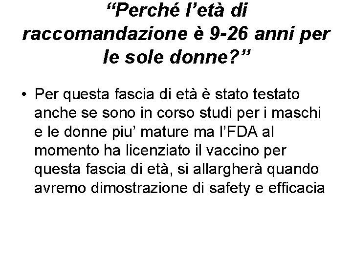 “Perché l’età di raccomandazione è 9 -26 anni per le sole donne? ” •