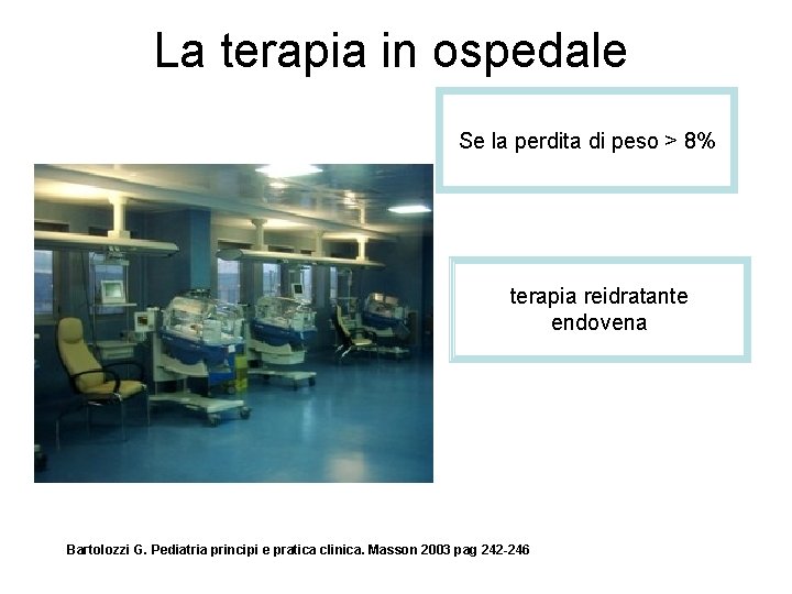 La terapia in ospedale Se la perdita di peso > 8% terapia reidratante endovena