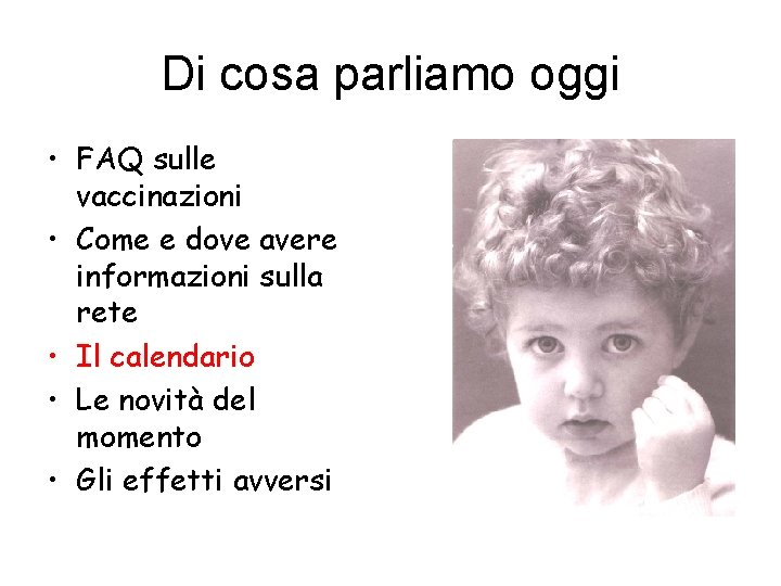 Di cosa parliamo oggi • FAQ sulle vaccinazioni • Come e dove avere informazioni