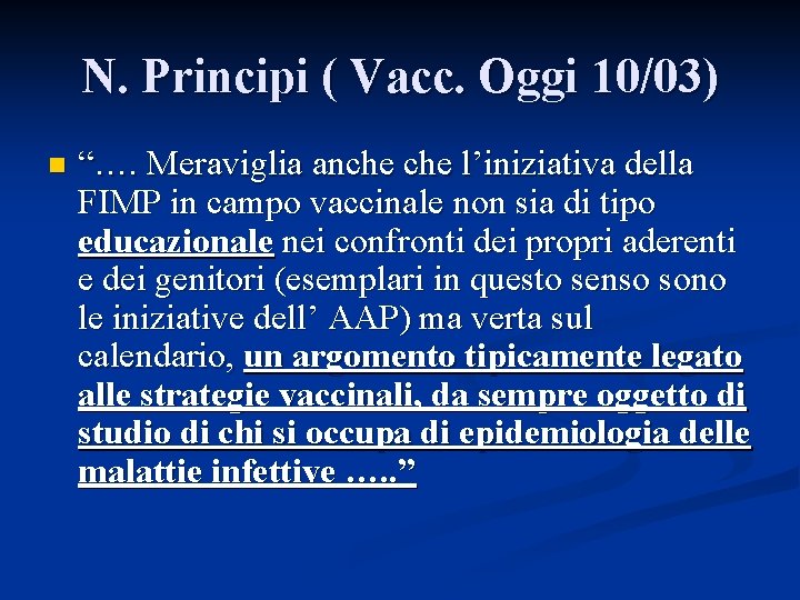 N. Principi ( Vacc. Oggi 10/03) n “…. Meraviglia anche l’iniziativa della FIMP in