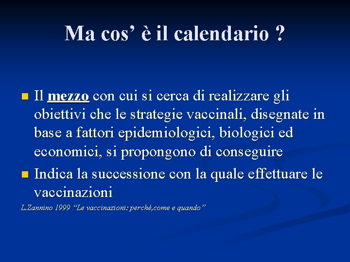 Ma cos’ è il calendario ? Il mezzo con cui si cerca di realizzare