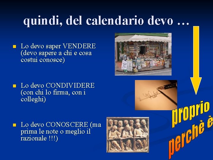 quindi, del calendario devo … n Lo devo saper VENDERE (devo sapere a chi