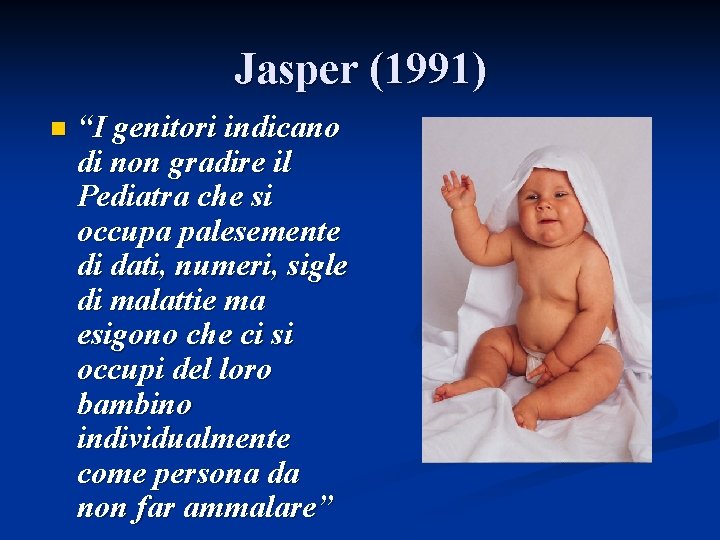 Jasper (1991) n “I genitori indicano di non gradire il Pediatra che si occupa