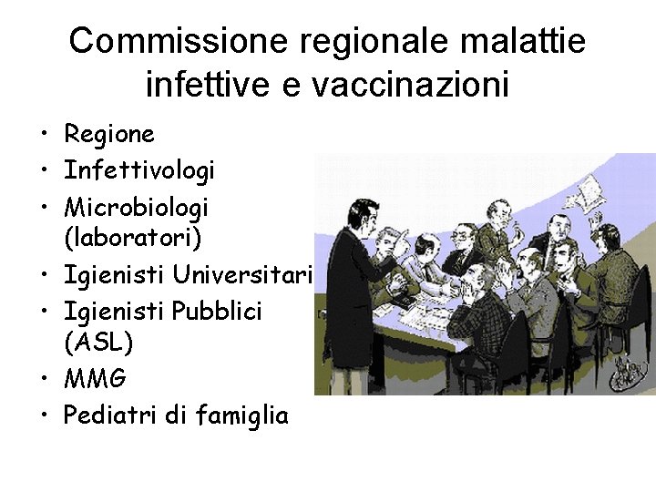 Commissione regionale malattie infettive e vaccinazioni • Regione • Infettivologi • Microbiologi (laboratori) •