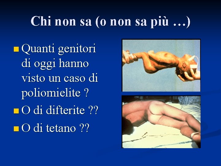 Chi non sa (o non sa più …) n Quanti genitori di oggi hanno