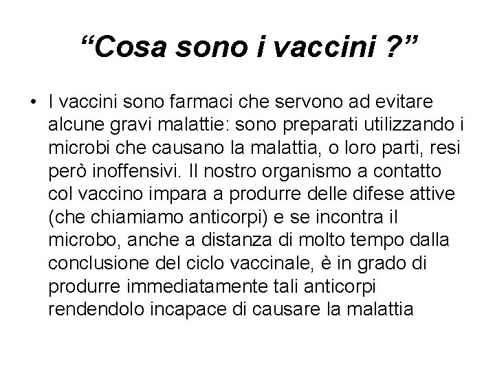 “Cosa sono i vaccini ? ” • I vaccini sono farmaci che servono ad