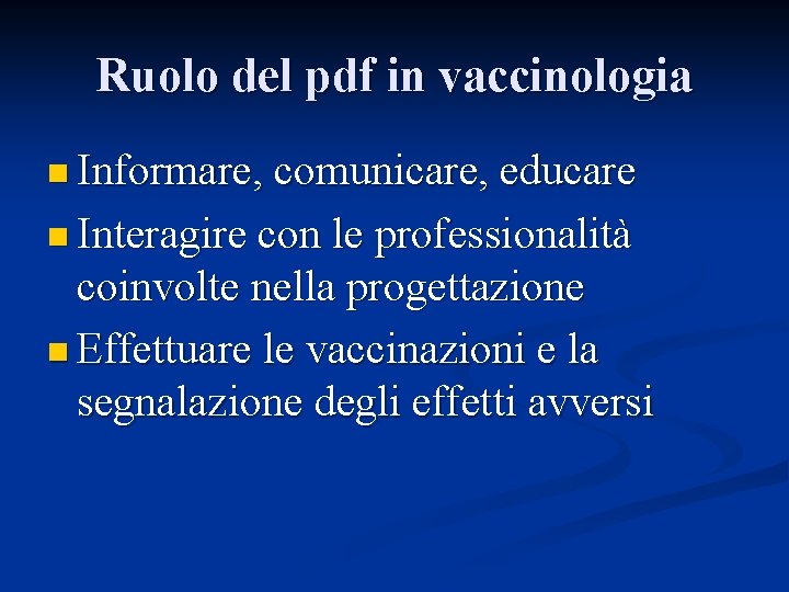 Ruolo del pdf in vaccinologia n Informare, comunicare, educare n Interagire con le professionalità