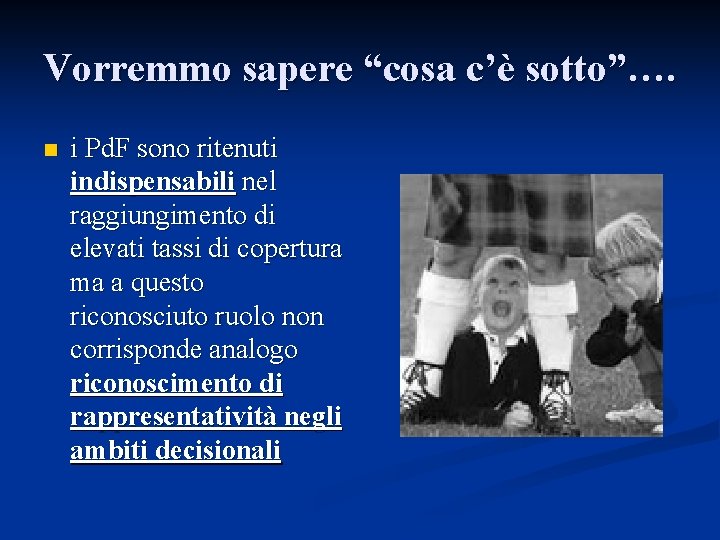 Vorremmo sapere “cosa c’è sotto”…. n i Pd. F sono ritenuti indispensabili nel raggiungimento