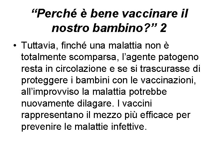 “Perché è bene vaccinare il nostro bambino? ” 2 • Tuttavia, finché una malattia