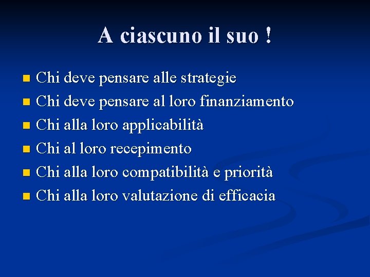 A ciascuno il suo ! Chi deve pensare alle strategie n Chi deve pensare