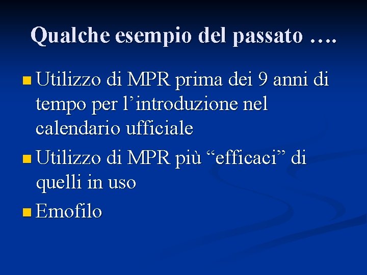 Qualche esempio del passato …. n Utilizzo di MPR prima dei 9 anni di