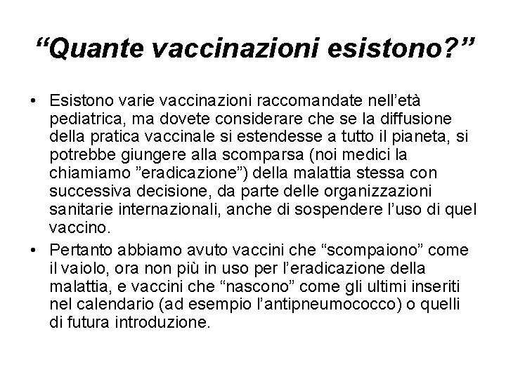 “Quante vaccinazioni esistono? ” • Esistono varie vaccinazioni raccomandate nell’età pediatrica, ma dovete considerare