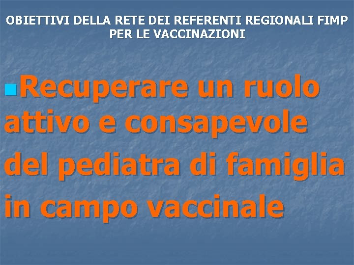 OBIETTIVI DELLA RETE DEI REFERENTI REGIONALI FIMP PER LE VACCINAZIONI n. Recuperare un ruolo