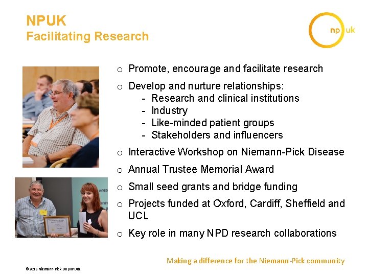 NPUK Facilitating Research o Promote, encourage and facilitate research o Develop and nurture relationships: