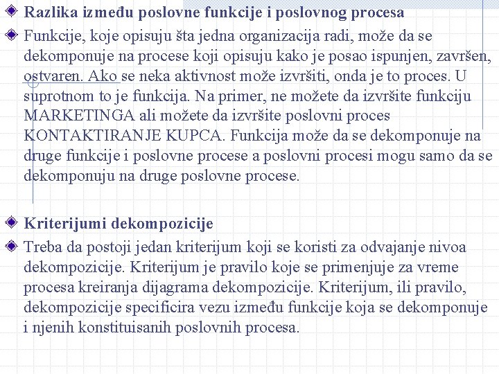 Razlika između poslovne funkcije i poslovnog procesa Funkcije, koje opisuju šta jedna organizacija radi,