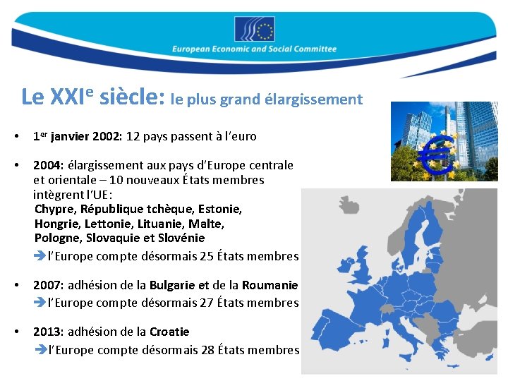 Le XXIe siècle: le plus grand élargissement • 1 er janvier 2002: 12 pays