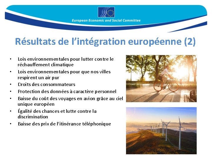Résultats de l’intégration européenne (2) • • Lois environnementales pour lutter contre le réchauffement