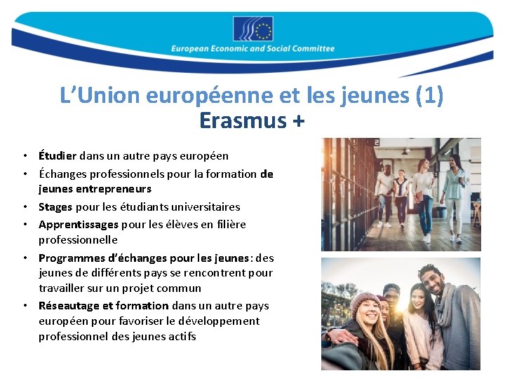 L’Union européenne et les jeunes (1) Erasmus + • Étudier dans un autre pays